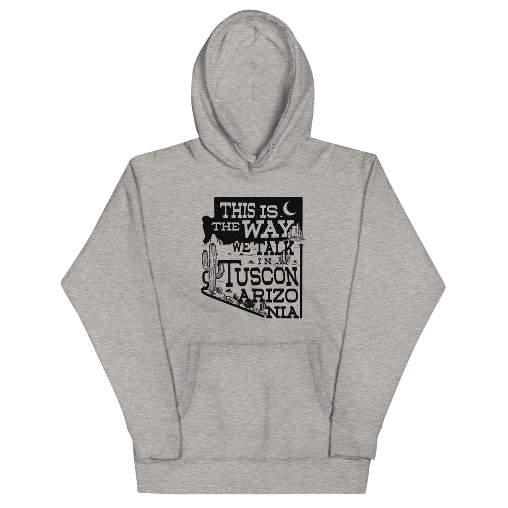 This Is The Way We Talk In Tuscon Arizonia Unisex Hoodie