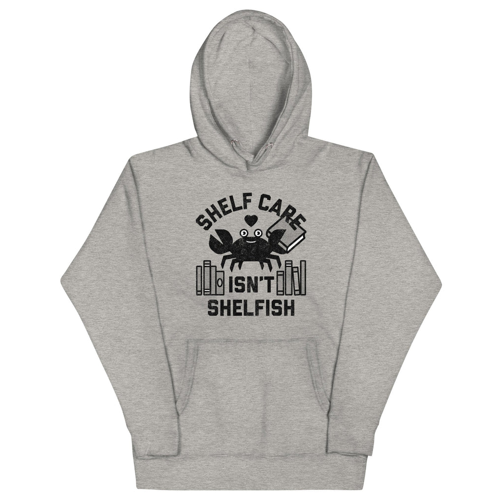 Shelf Care Isn't Shelfish Unisex Hoodie