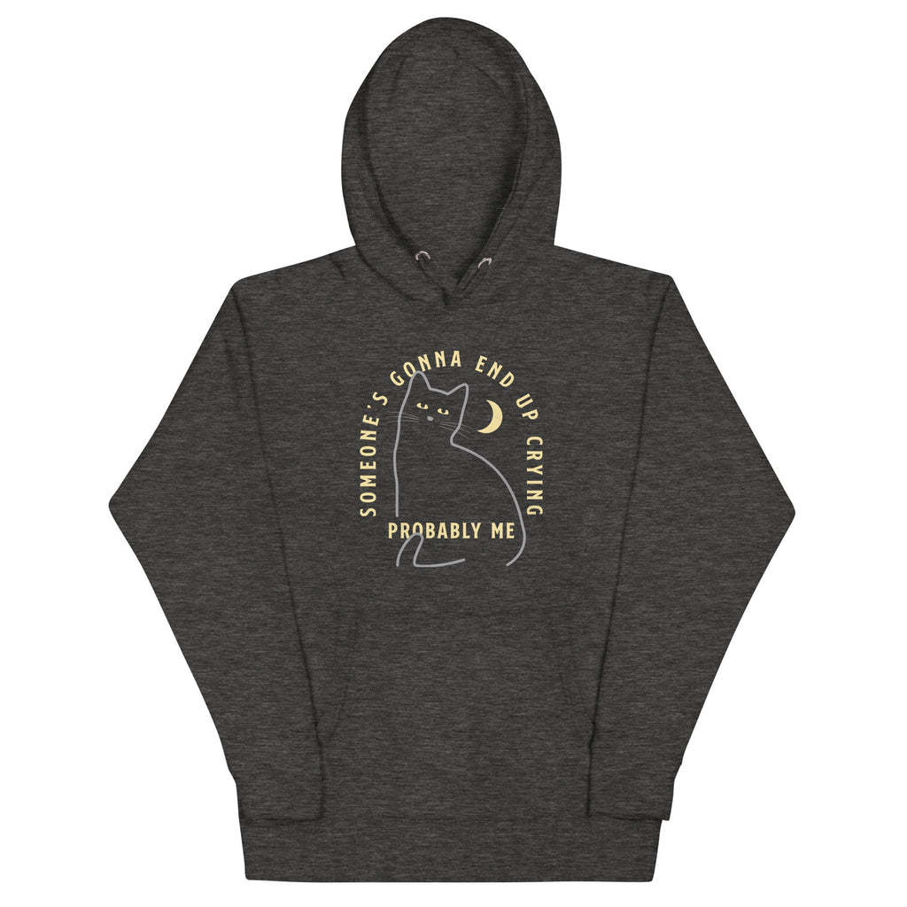 Someone's Gonna End Up Crying Unisex Hoodie