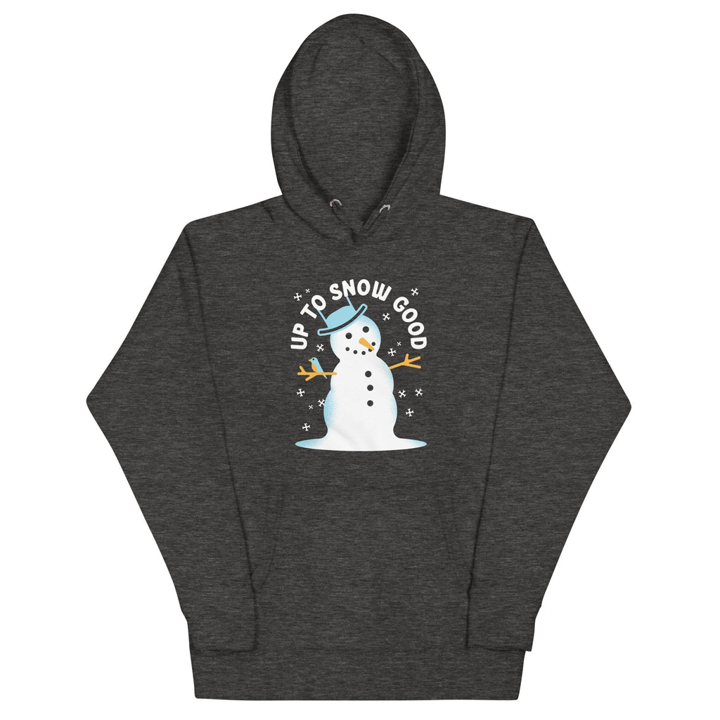 Up To Snow Good Unisex Hoodie