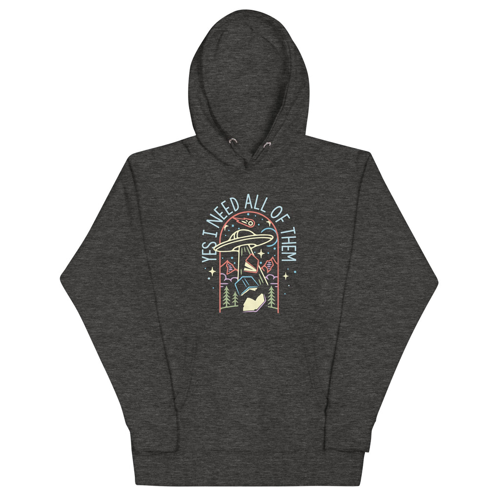 Yes I Need All Of Them Unisex Hoodie