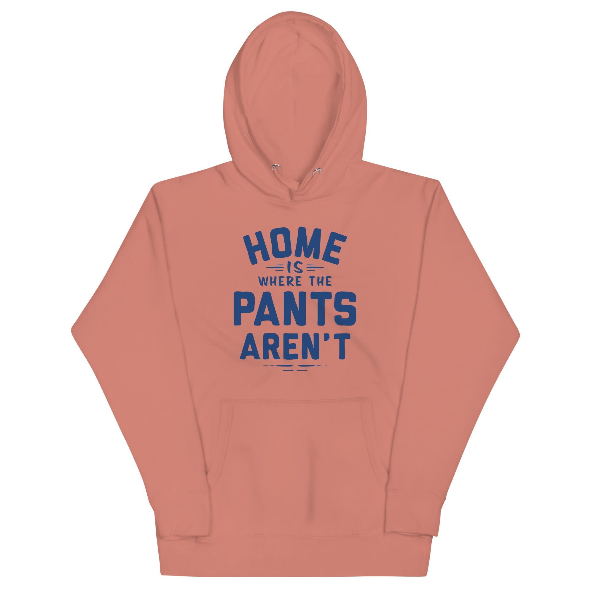 Home Is Where The Pants Aren't Unisex Hoodie