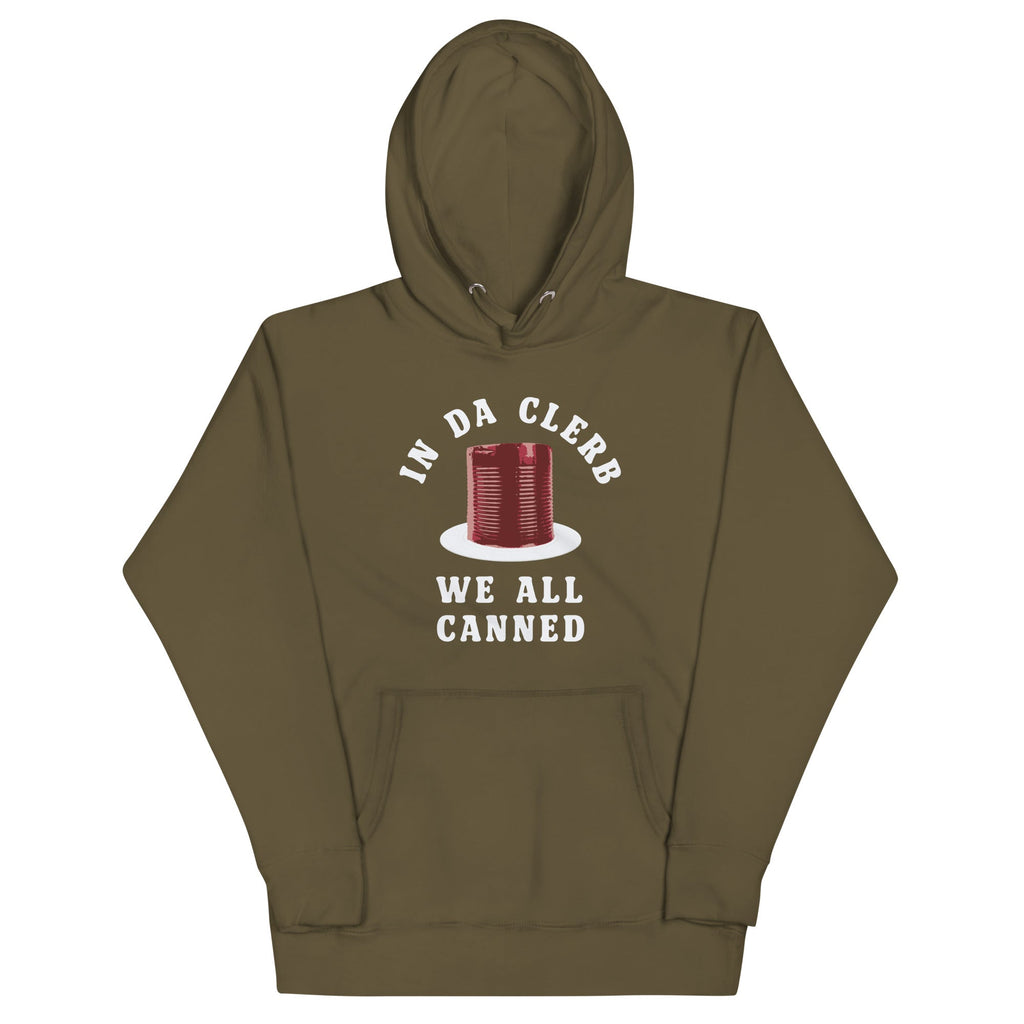 In Da Clerb We All Canned Unisex Hoodie