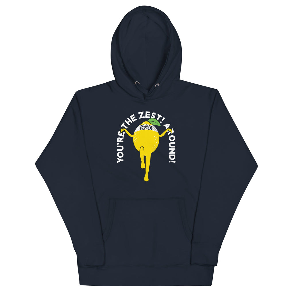 You're The Zest Around Unisex Hoodie