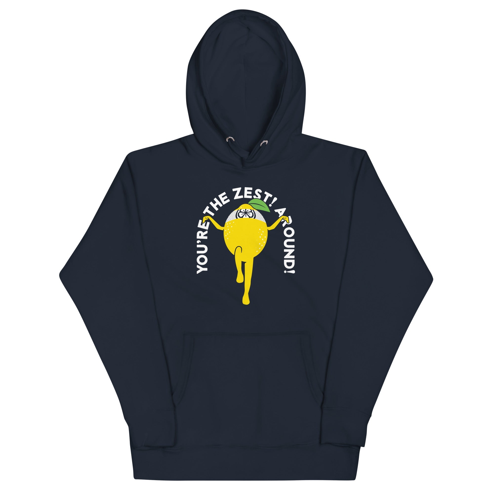 You're The Zest Around Unisex Hoodie