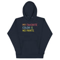 My Favorite Color Is No Pants Unisex Hoodie