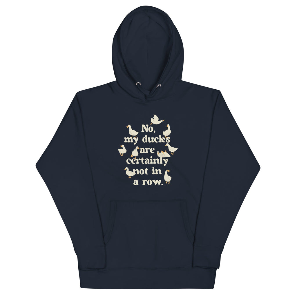 No, My Ducks Are Certainly Not In A Row Unisex Hoodie