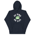 Be Kind Or Else Unisex Hoodie
