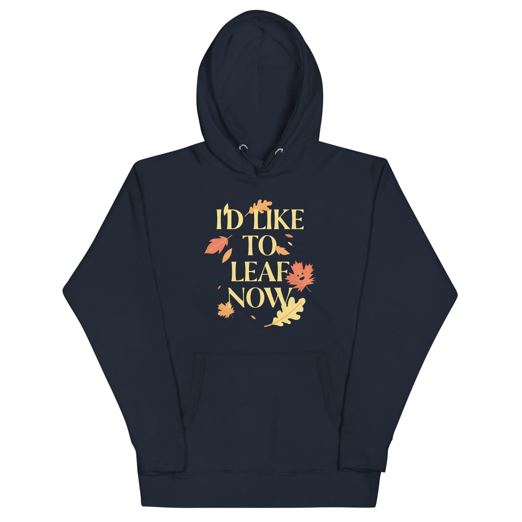 I'd Like To Leaf Now Unisex Hoodie