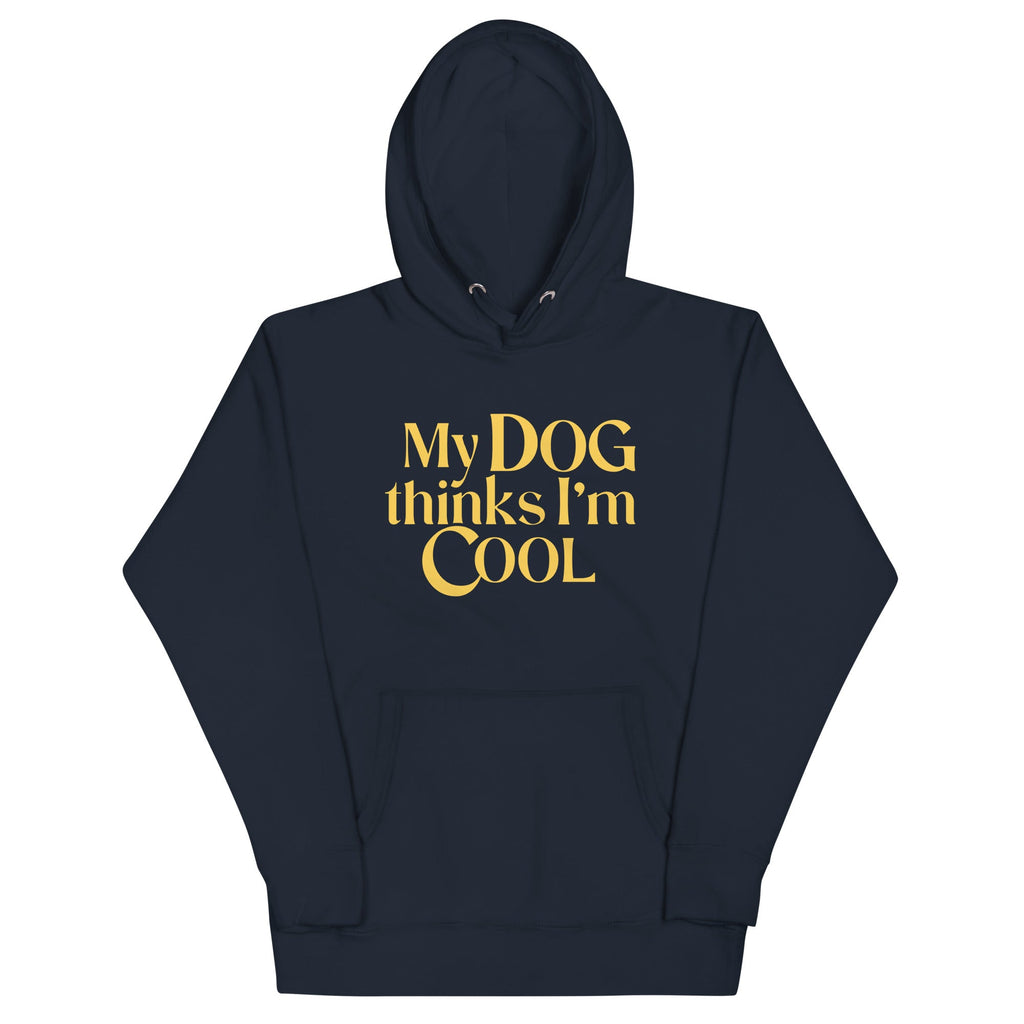 My Dog Thinks I'm Cool Unisex Hoodie