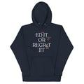Edit Or Regret It Unisex Hoodie