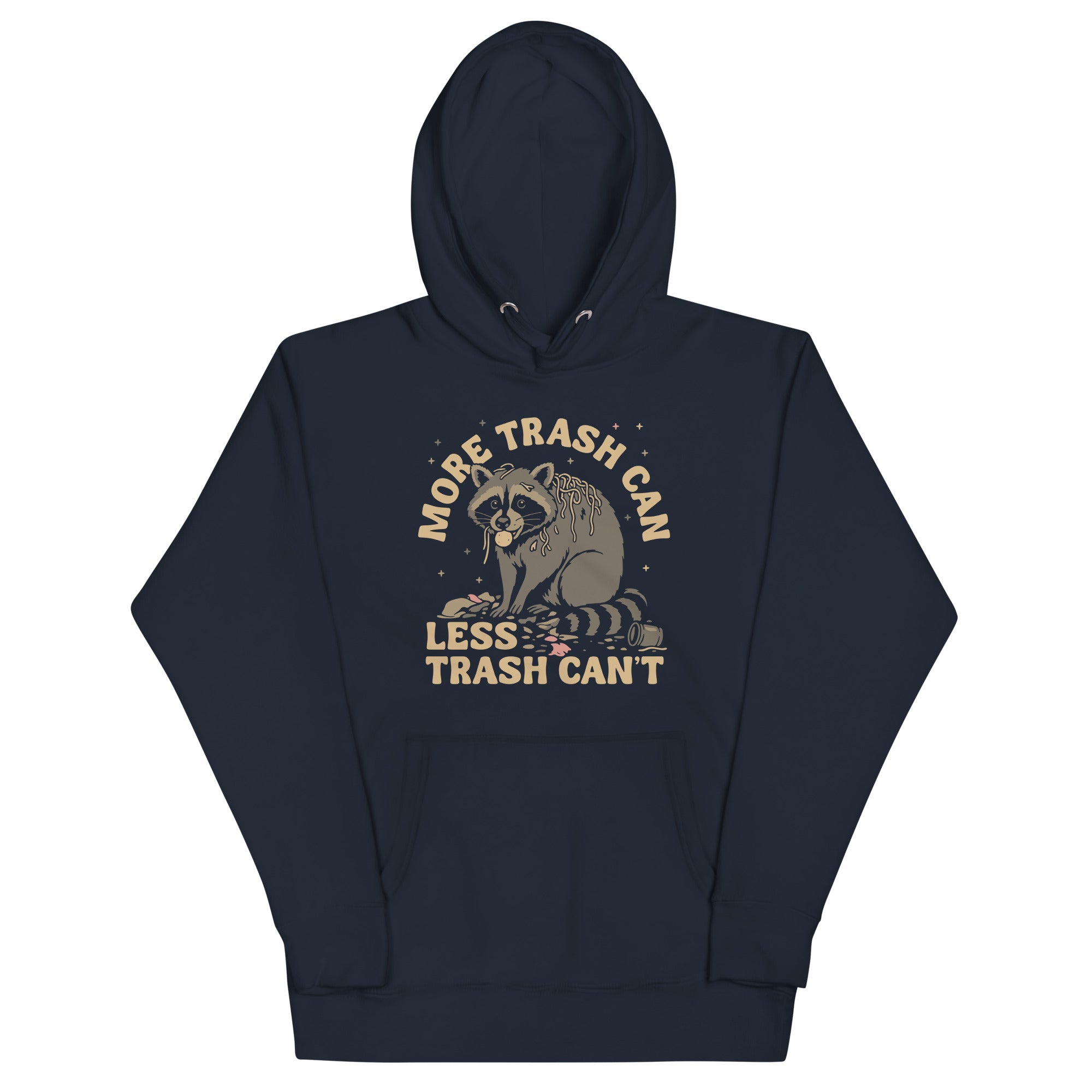 More Trash Can Less Trash Can't Unisex Hoodie
