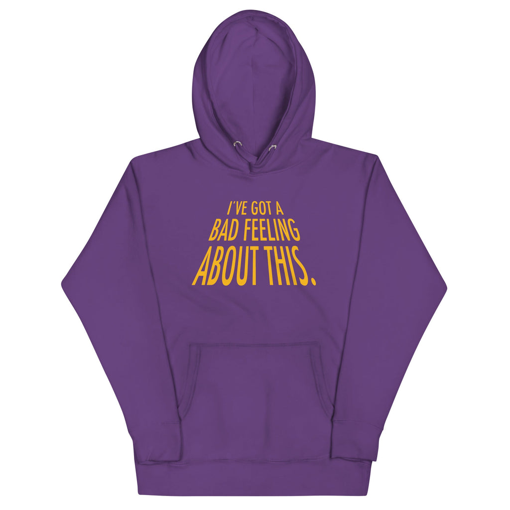 I've Got A Bad Feeling About This Unisex Hoodie