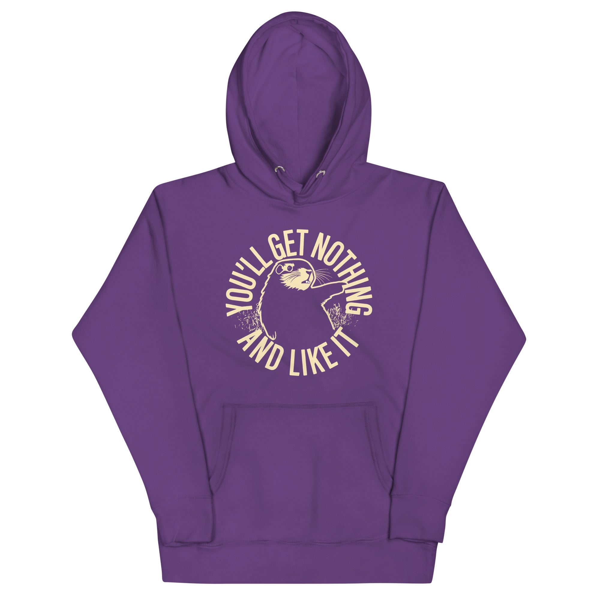 You'll Get Nothing And Like It Unisex Hoodie