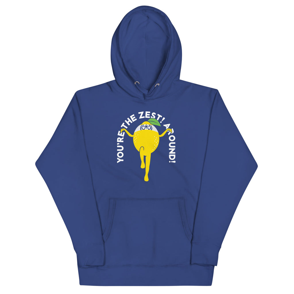 You're The Zest Around Unisex Hoodie