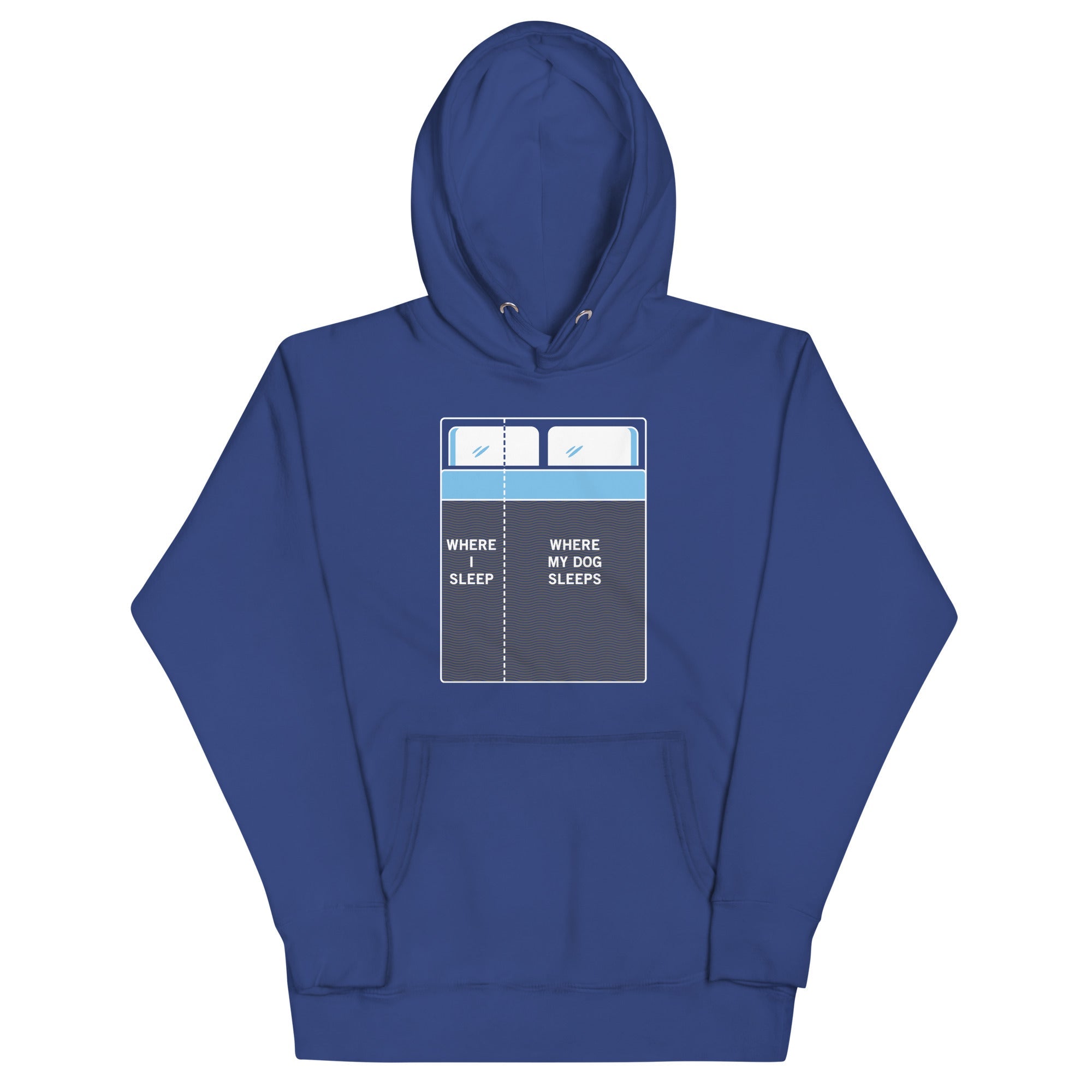 Where I Sleep, Where My Dog Sleeps Unisex Hoodie