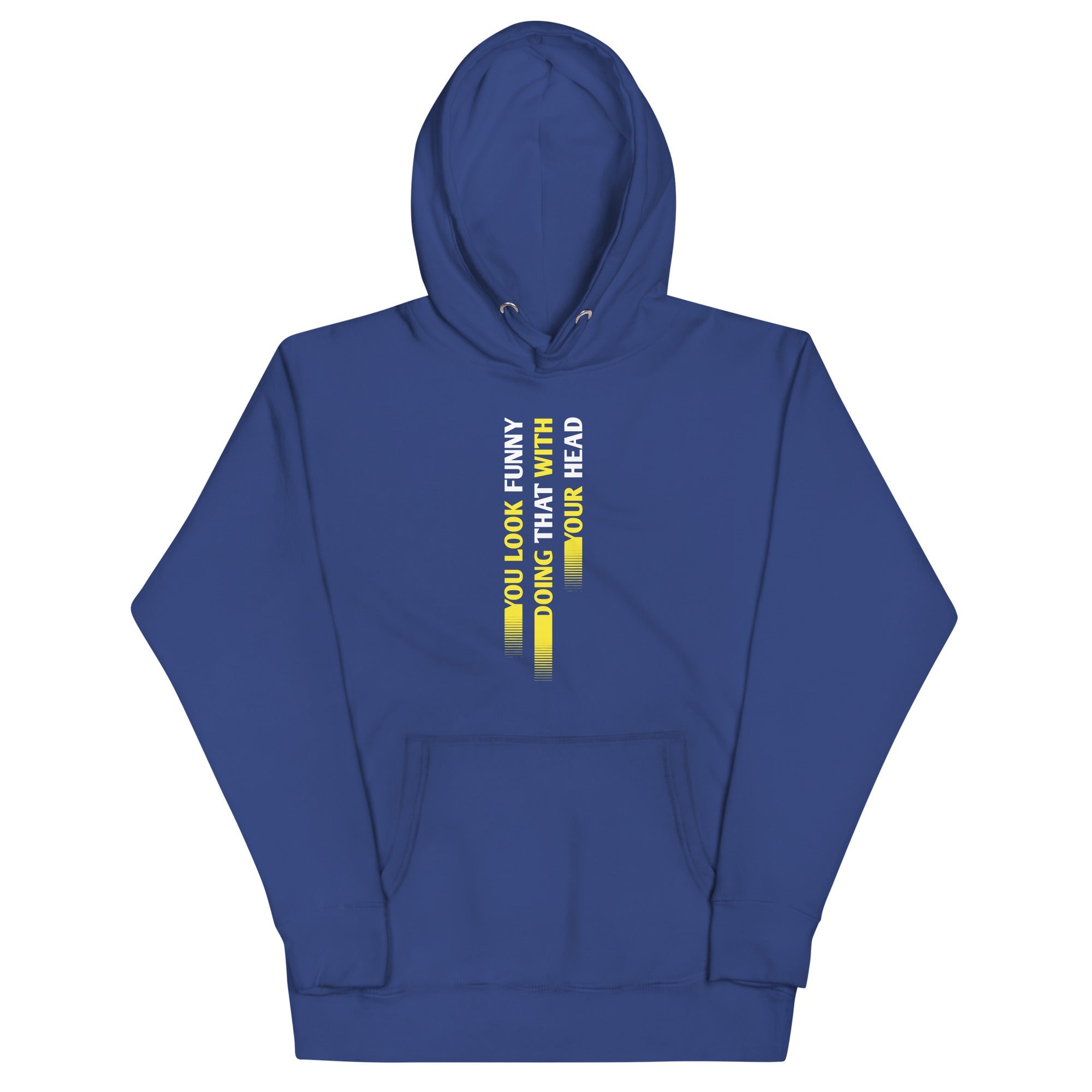 You Look Funny Doing That Unisex Hoodie