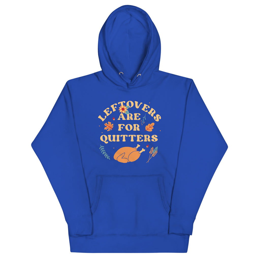 Leftovers Are For Quitters Unisex Hoodie