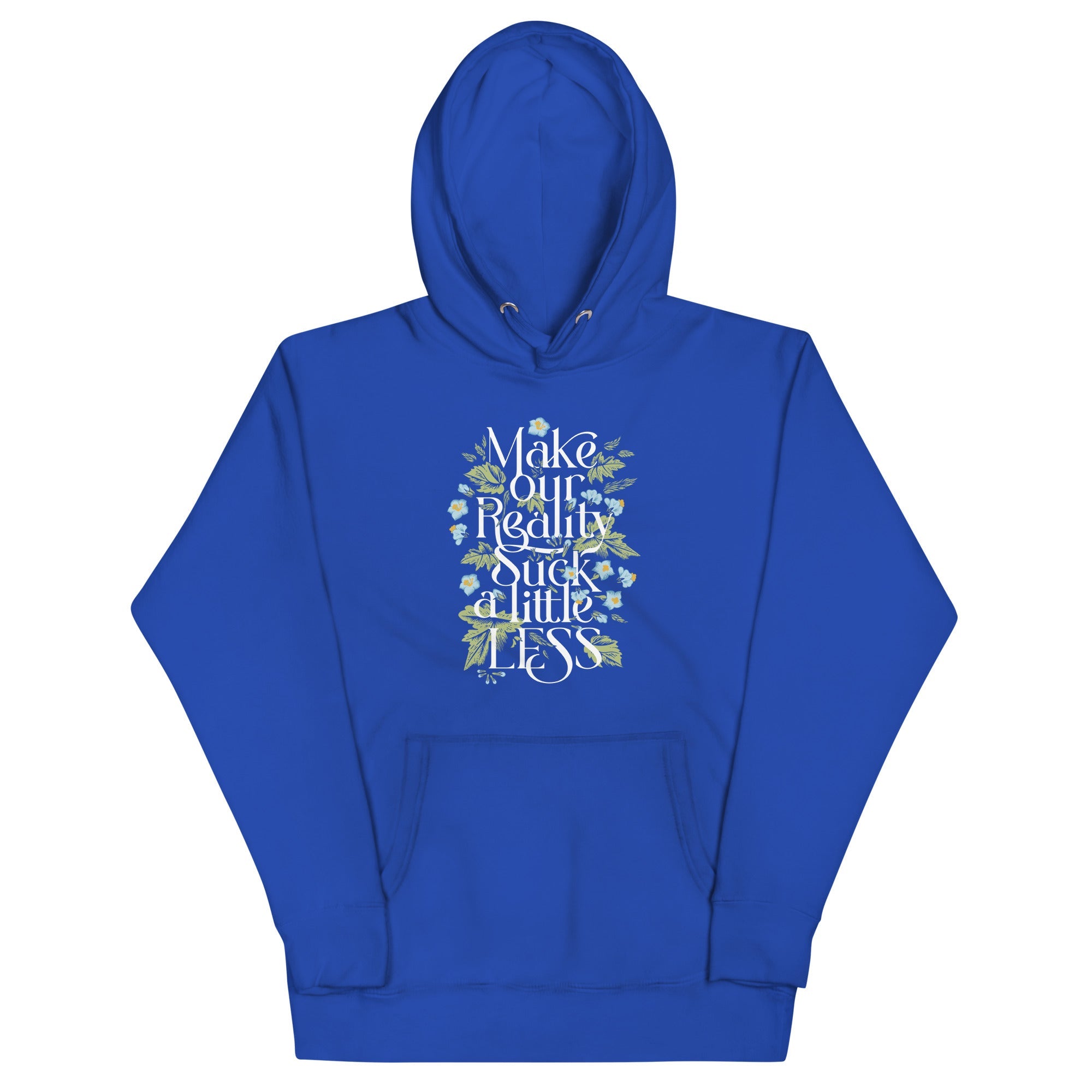 Make Our Reality Suck A Little Less Unisex Hoodie