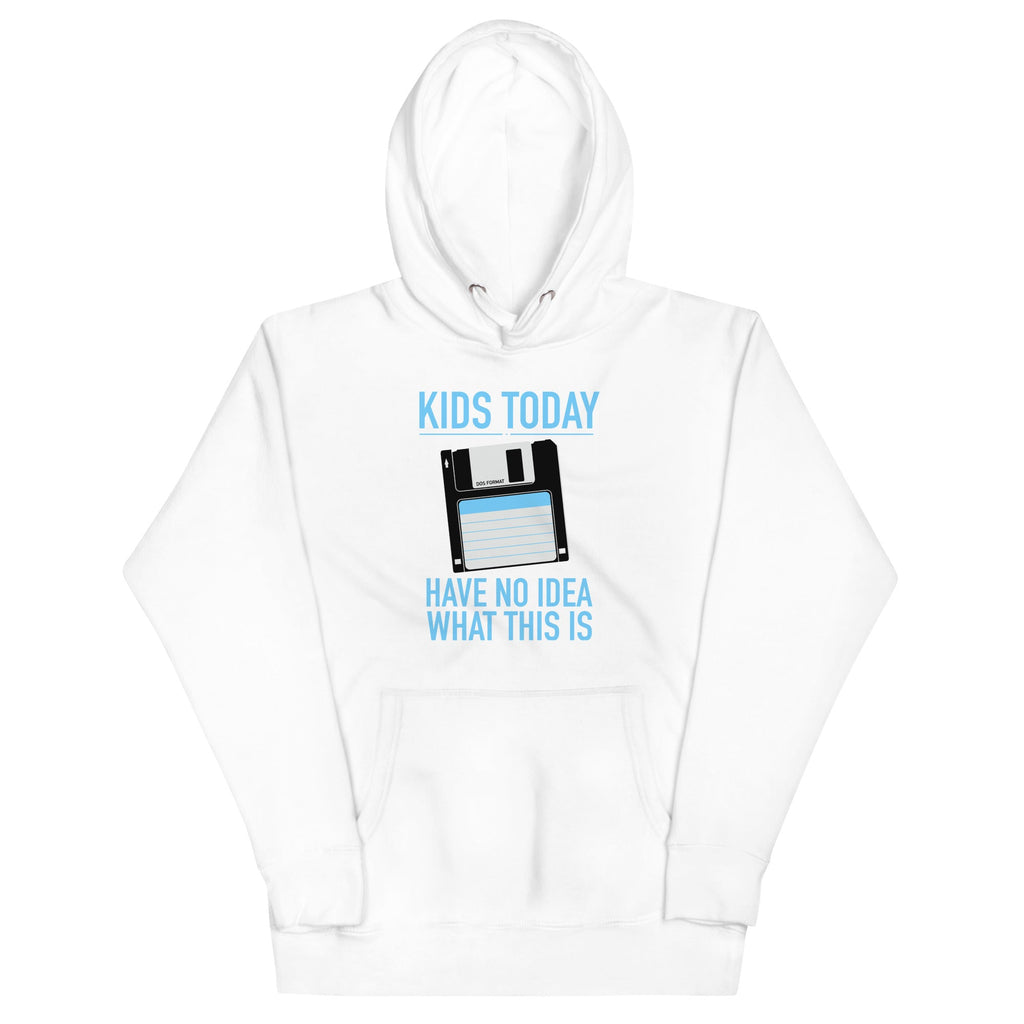 Kids Today Have No Idea What This Is Unisex Hoodie