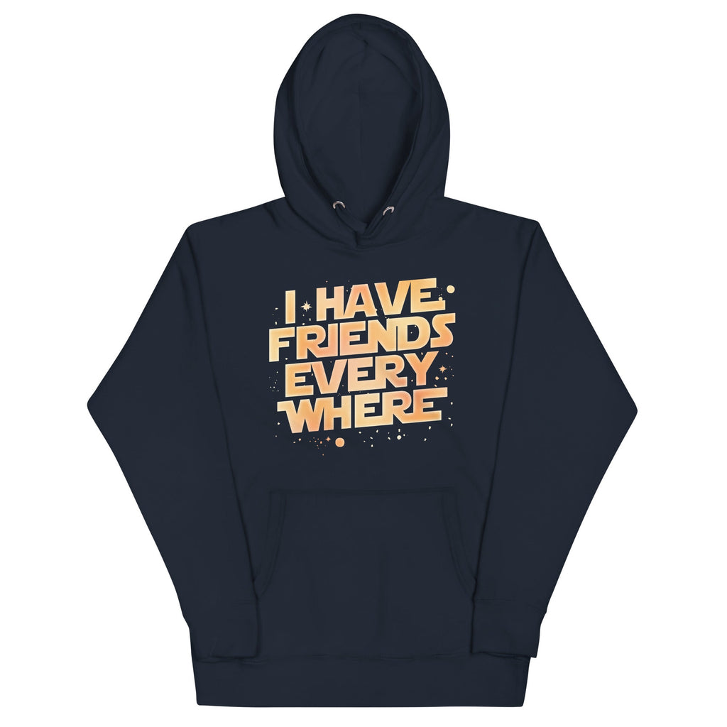 I Have Friends Everywhere Unisex Hoodie