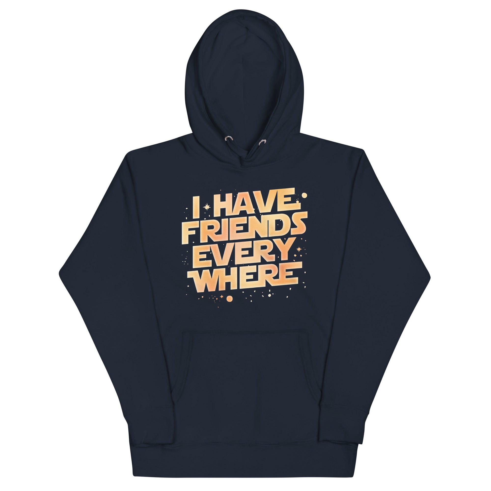 I Have Friends Everywhere Unisex Hoodie