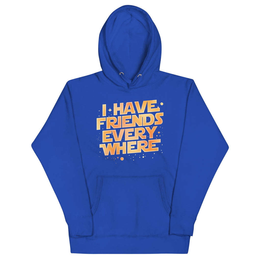 I Have Friends Everywhere Unisex Hoodie
