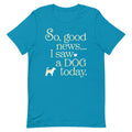 So Good News I Saw A Dog Today Men's Signature Tee
