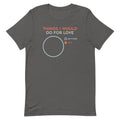 Things I Would Do For Love Men's Signature Tee