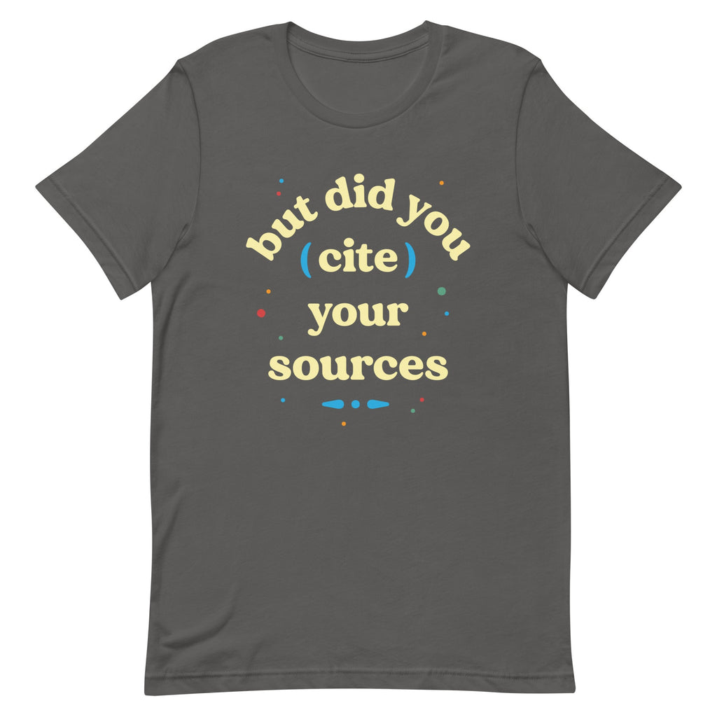But Did You Cite Your Sources Men's Signature Tee