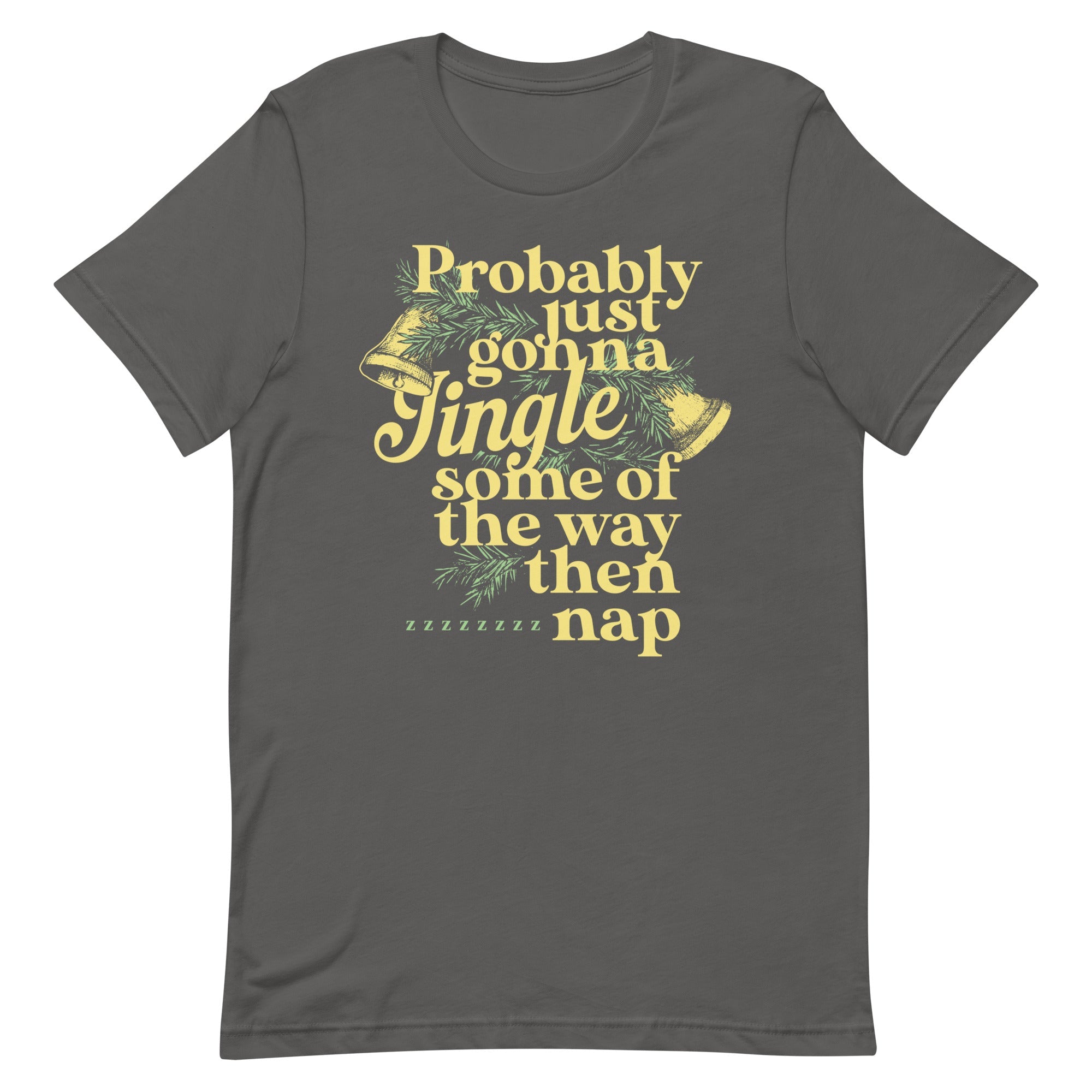 Probably Just Gonna Jingle Some Of The Way Then Nap Men's Signature Tee