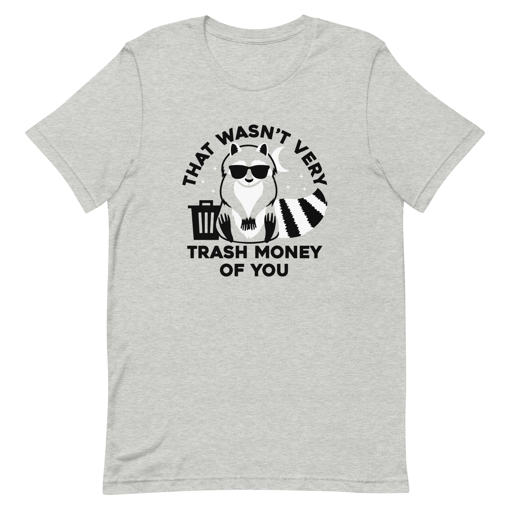 That Wasn't Very Trash Money Of You Men's Signature Tee