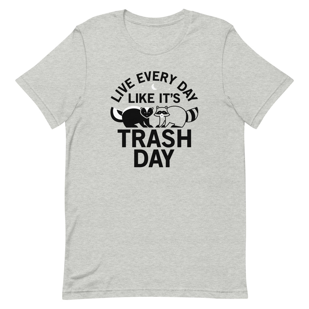 Live Every Day Like It's Trash Day Men's Signature Tee