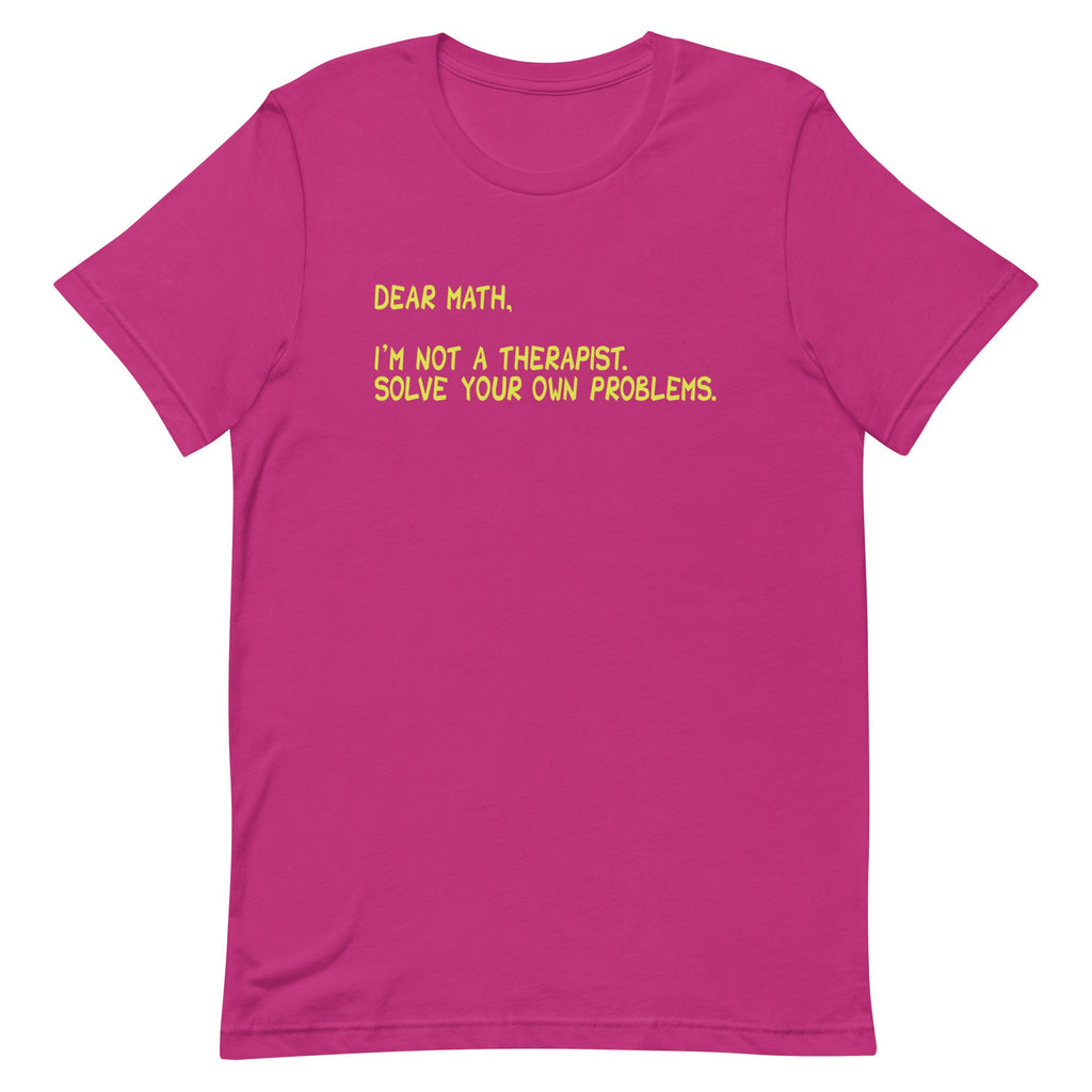 Dear Math, I'm Not A Therapist Men's Signature Tee