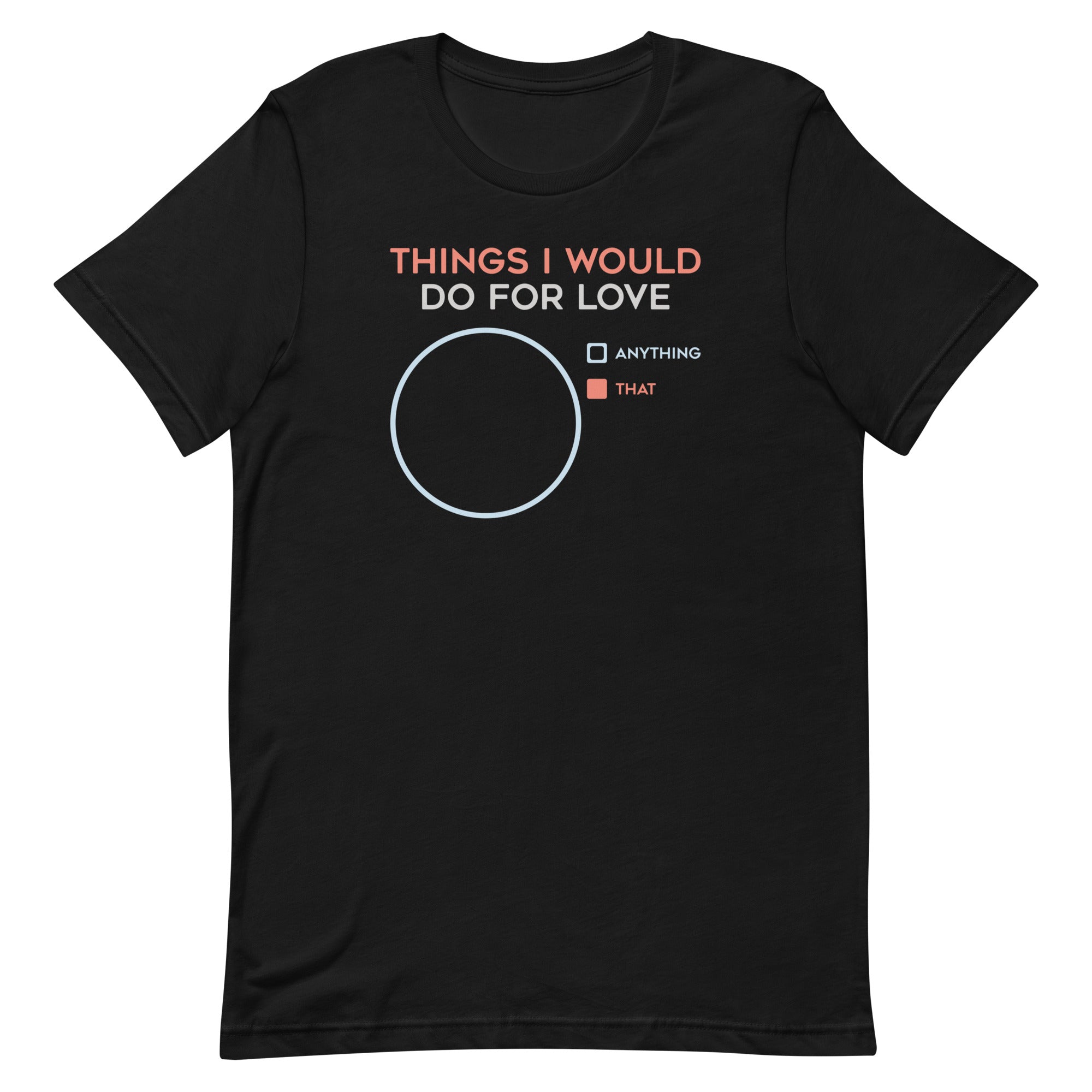 Things I Would Do For Love Men's Signature Tee