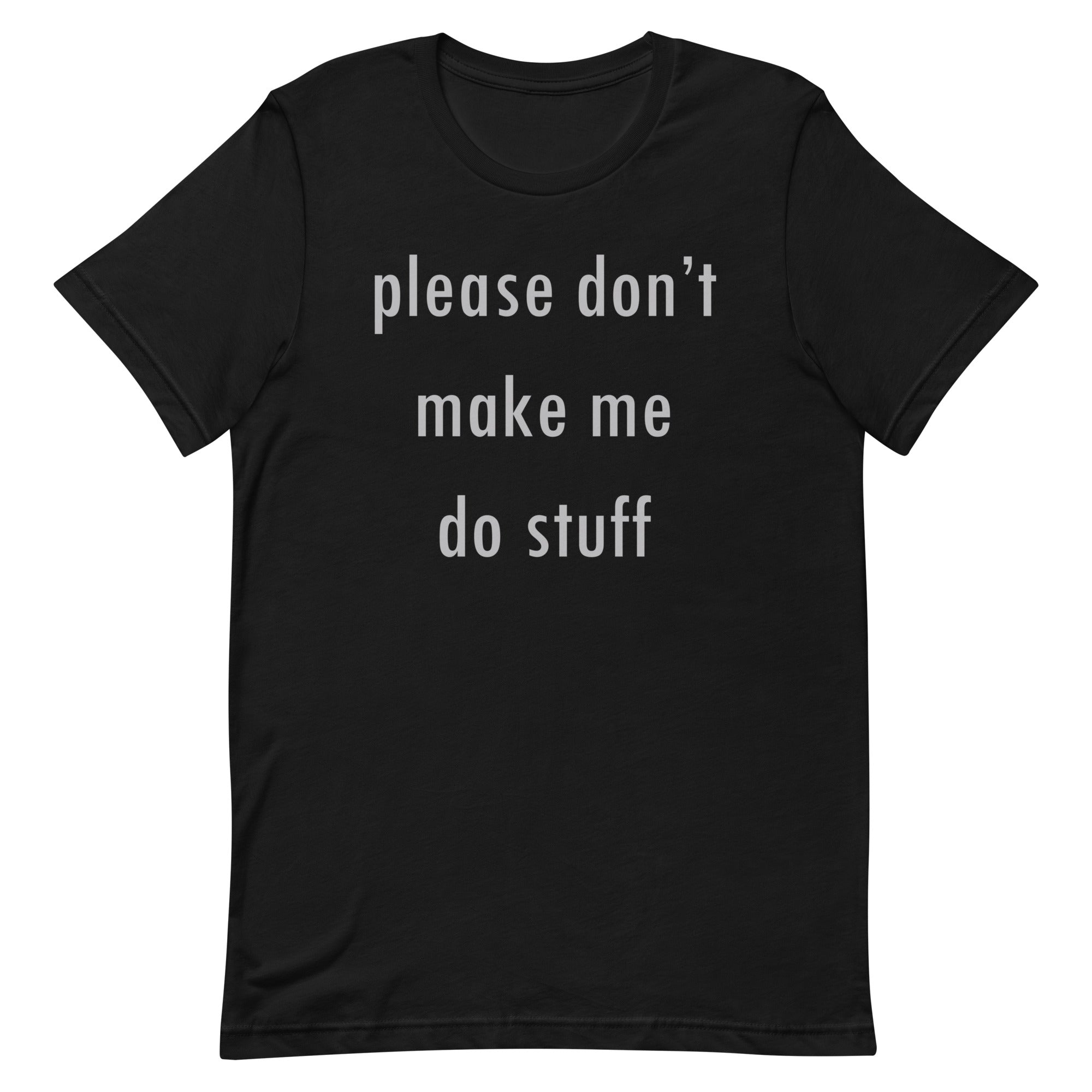 Please Don't Make Me Do Stuff Men's Signature Tee