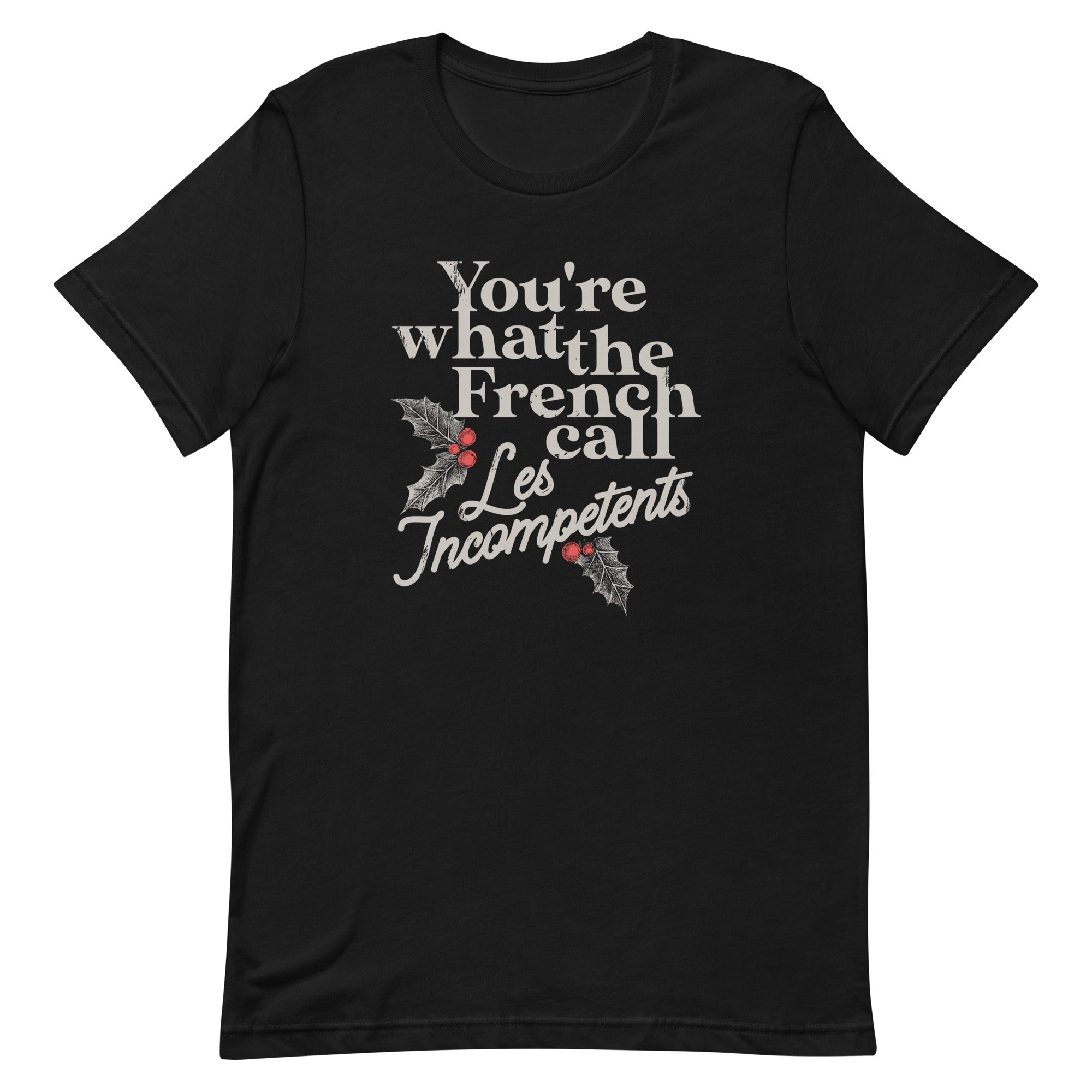 You're What The French Call Les Incompetents Men's Signature Tee