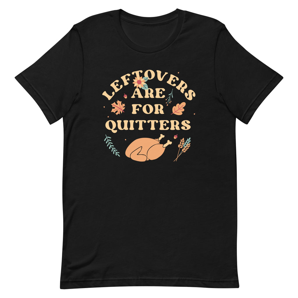 Leftovers Are For Quitters Men's Signature Tee