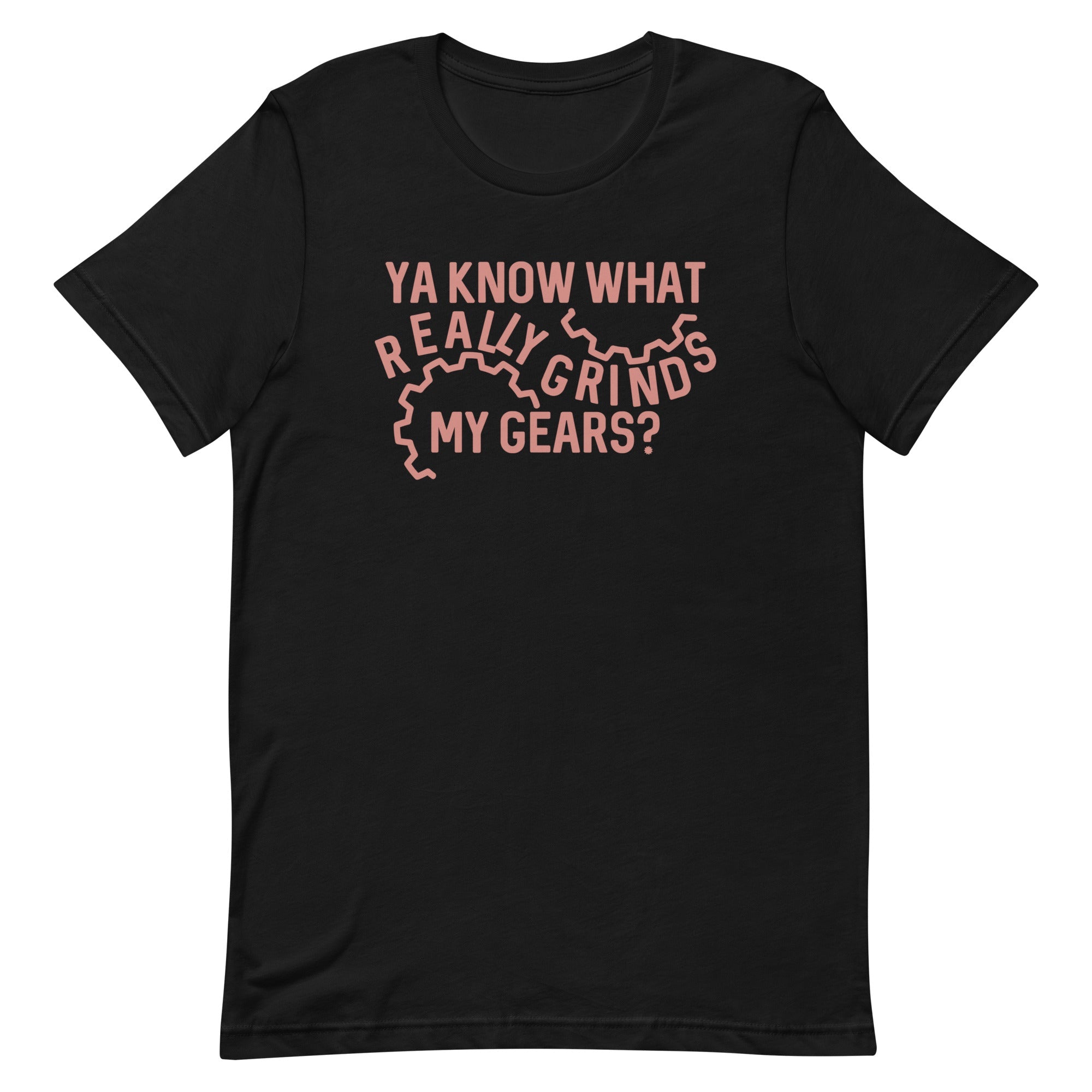 Grinds My Gears Men's Signature Tee