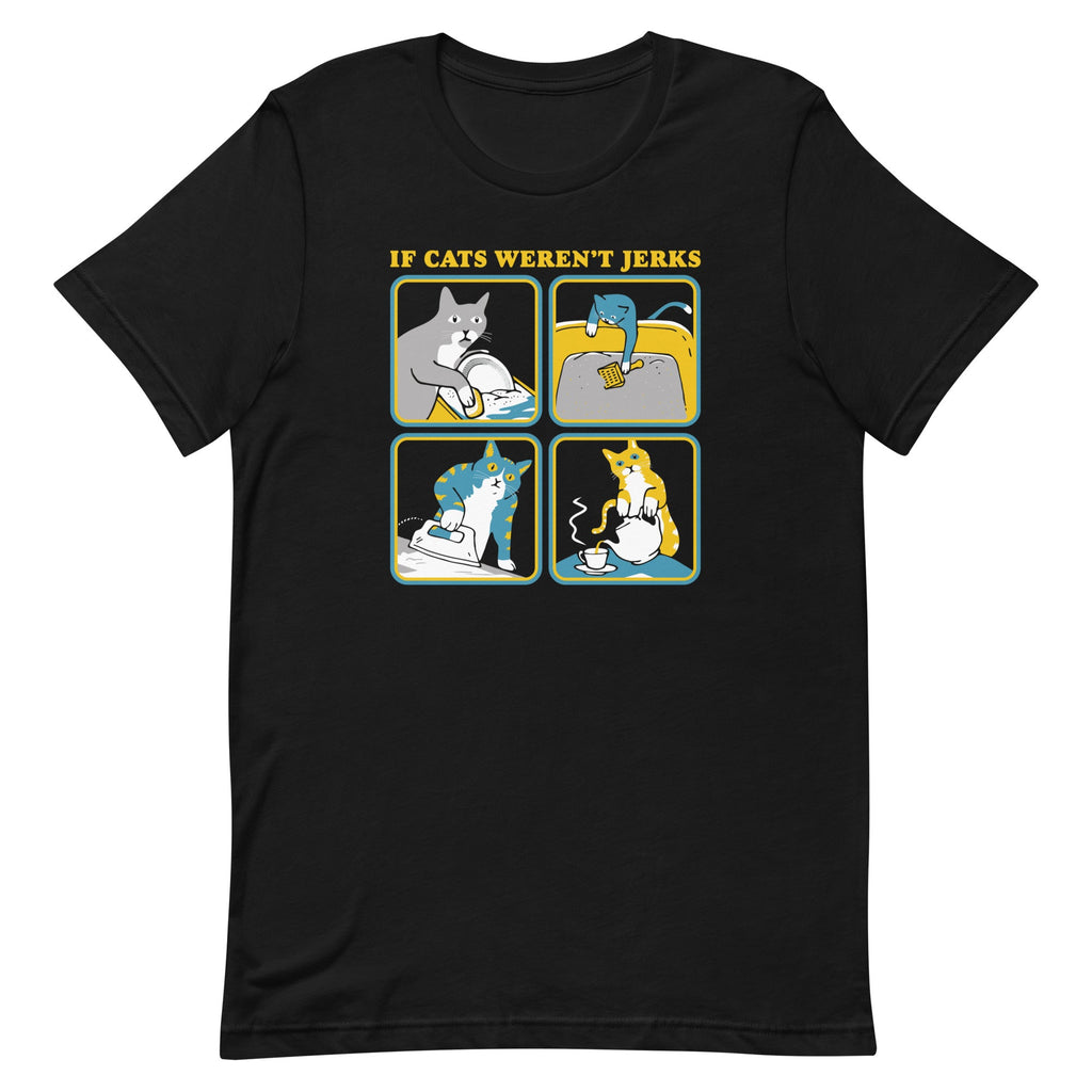 If Cats Weren't Jerks Men's Signature Tee