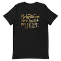Rebellions Are Built On Hope Men's Signature Tee