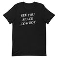 See You Space Cowboy Men's Signature Tee