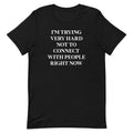 Trying Very Hard Not To Connect Men's Signature Tee