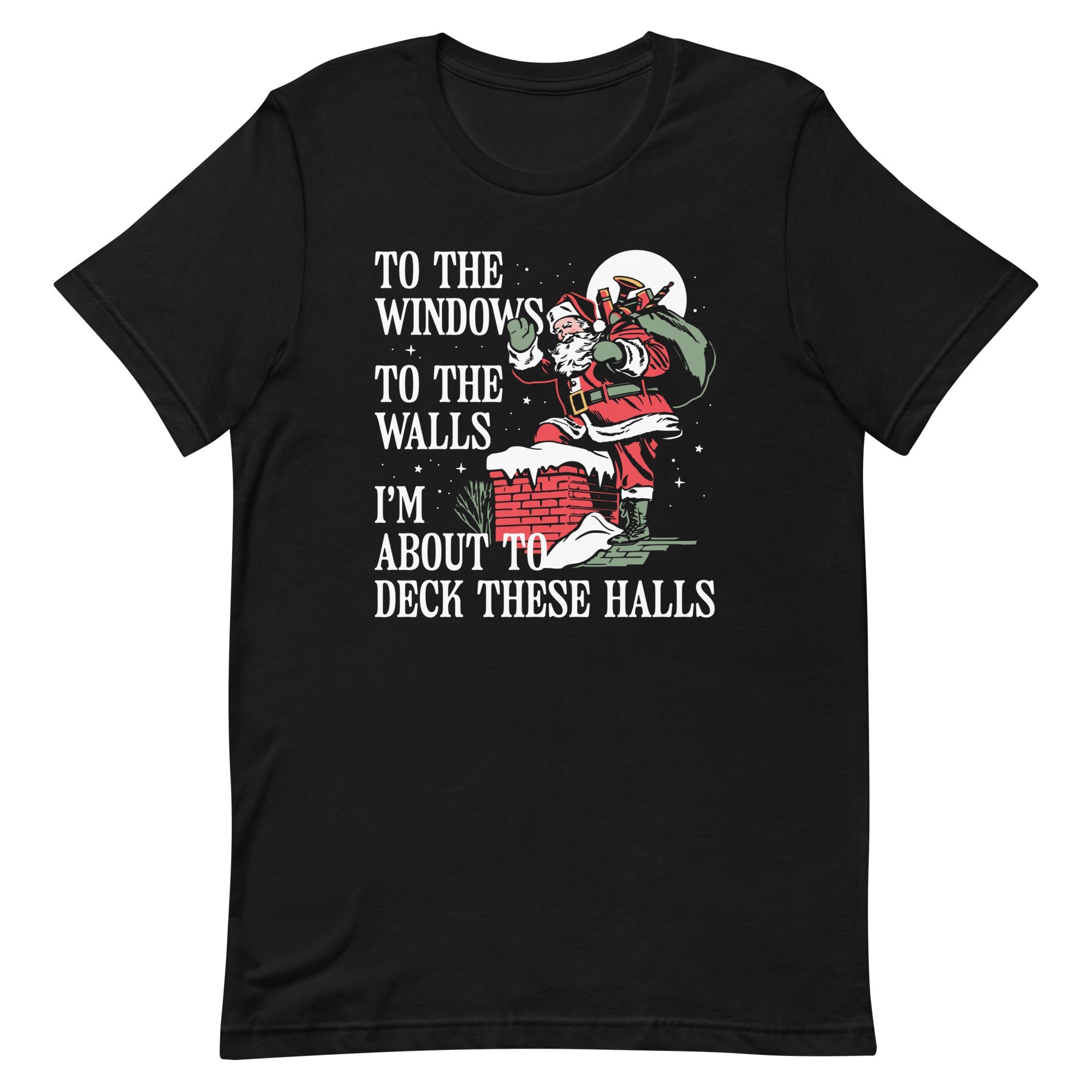 To The Windows To The Walls I'm About To Deck These Halls Men's Signature Tee