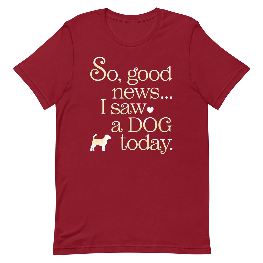 So Good News I Saw A Dog Today Men's Signature Tee