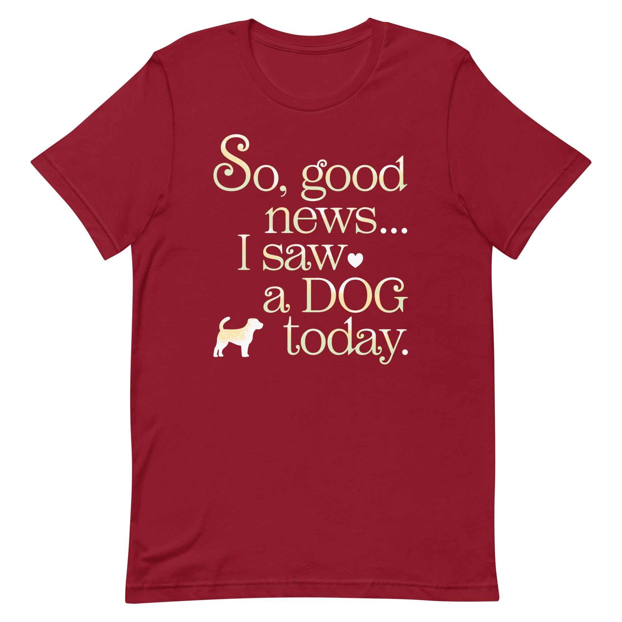 So Good News I Saw A Dog Today Men's Signature Tee