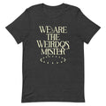 We Are The Weirdos, Mister Men's Signature Tee
