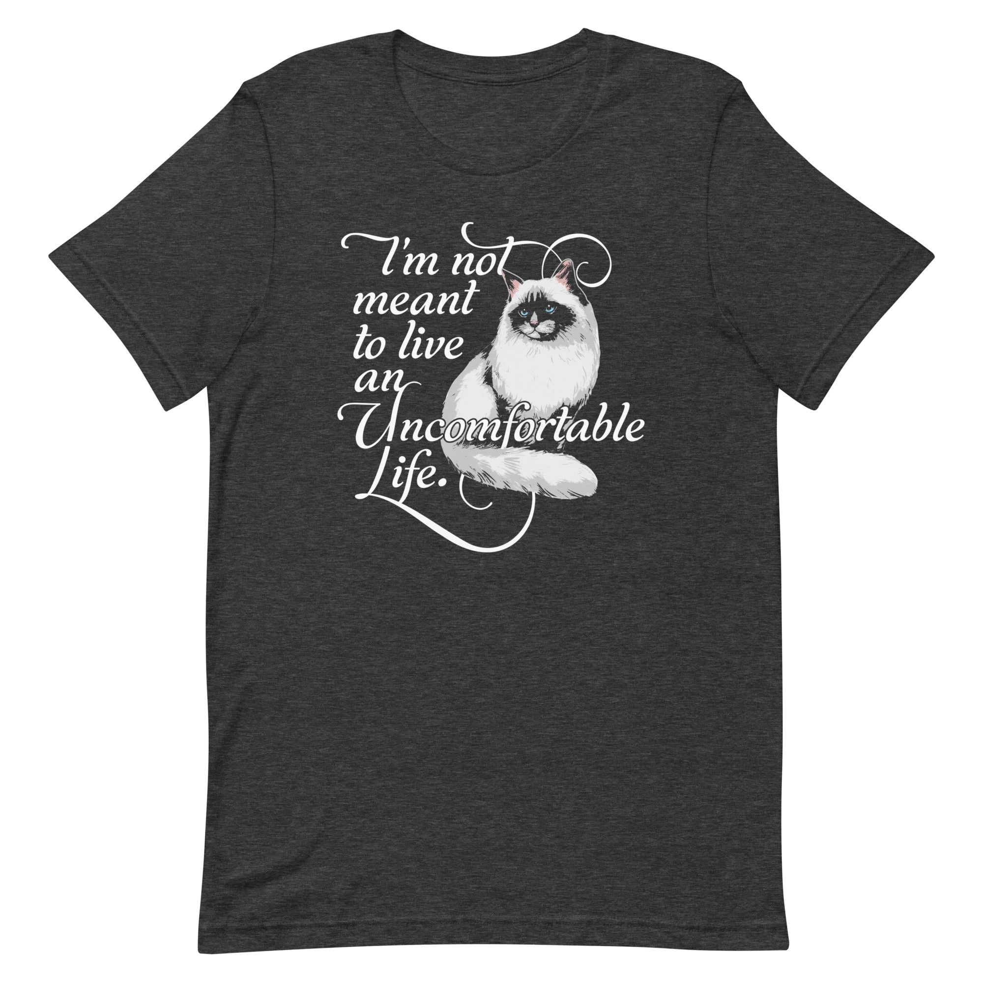 I'm Not Meant To Live An Uncomfortable Life Men's Signature Tee