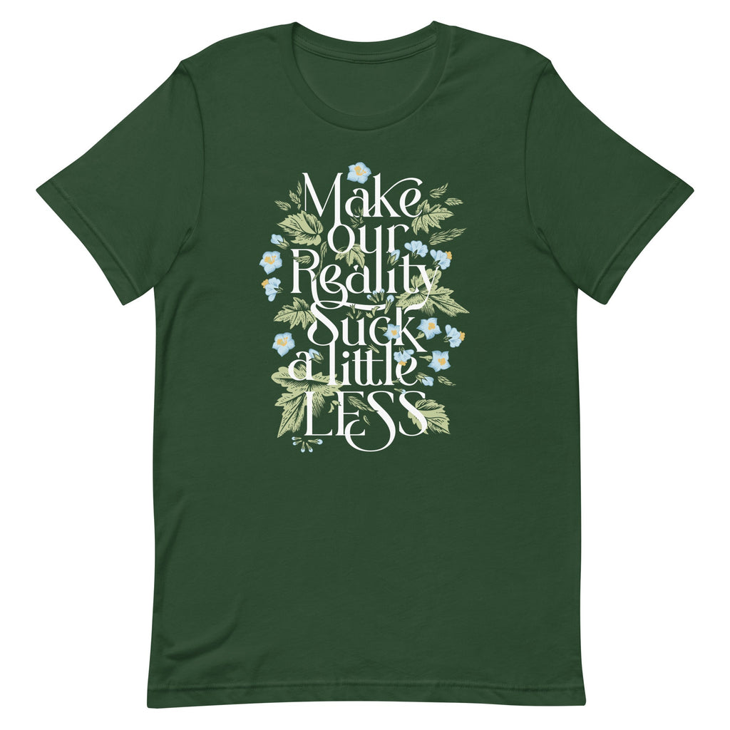 Make Our Reality Suck A Little Less Men's Signature Tee