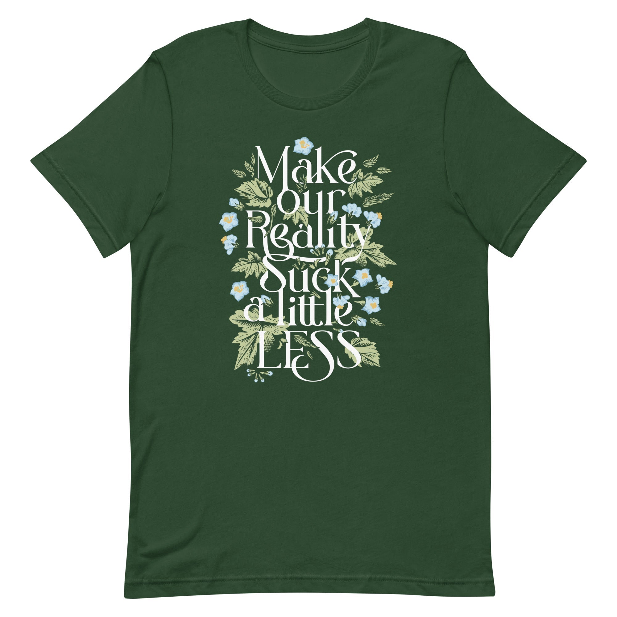 Make Our Reality Suck A Little Less Men's Signature Tee